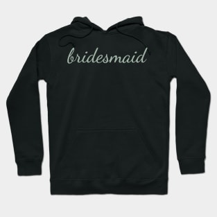 Bridesmaid Sage Green Cursive Hoodie